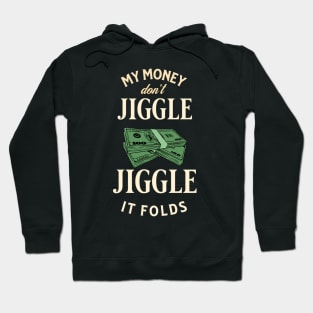 My money don’t jiggle jiggle Hoodie